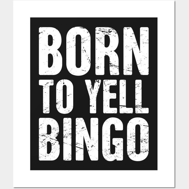 Born To Yell Bingo Wall Art by MeatMan